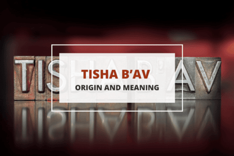 Tisha B’Av Origin And Meaning
