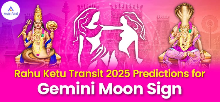 Rahu Ketu Transit 2025 Géminis