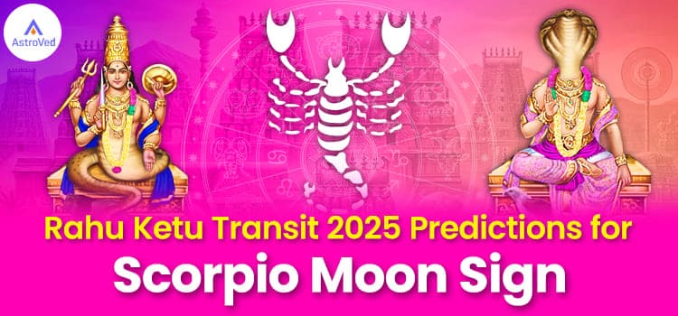 Rahu Ketu Transit 2025 Predicción del logotipo de Scorpio Moon